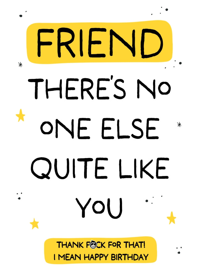 Funny Friend Birthday Card - No One Else Quite Like You