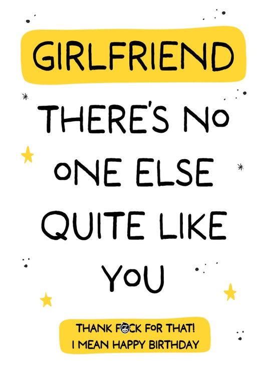 Funny Girlfriend Birthday Card - No One Else Quite Like You