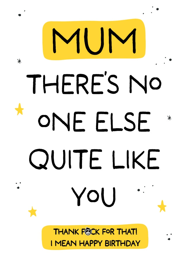 Funny Mum Birthday Card - No One Else Quite Like You