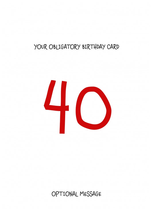 Obligatory 40th Birthday Card - Minimalist 40 Years!