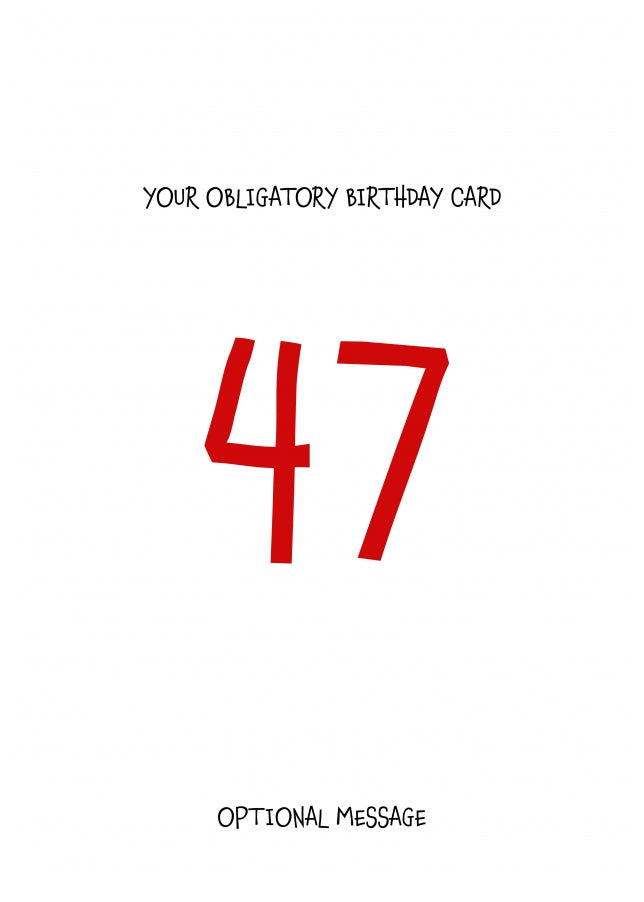 Obligatory 47th Birthday Card - Minimalist 47 Years!