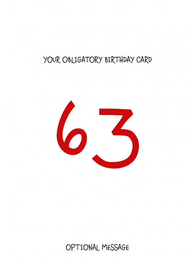 Obligatory 63rd Birthday Card - Minimalist 63 Years!