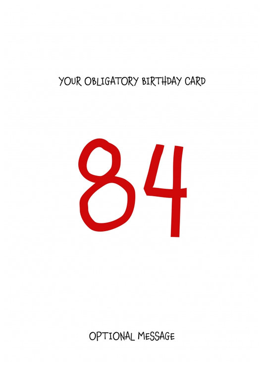 Obligatory 84th Birthday Card - Minimalist 84 Years!