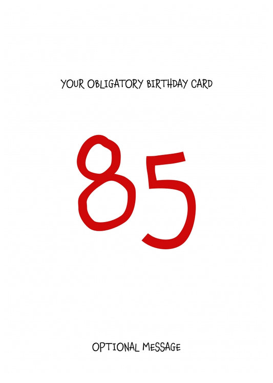 Obligatory 85th Birthday Card - Minimalist 85 Years!