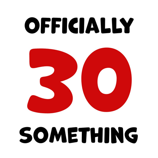 Funny Friend Birthday Card For Women and Men in Their 30s - 30 Something!