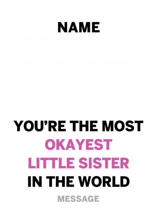 Personalised Most Okayest Little Sister Card