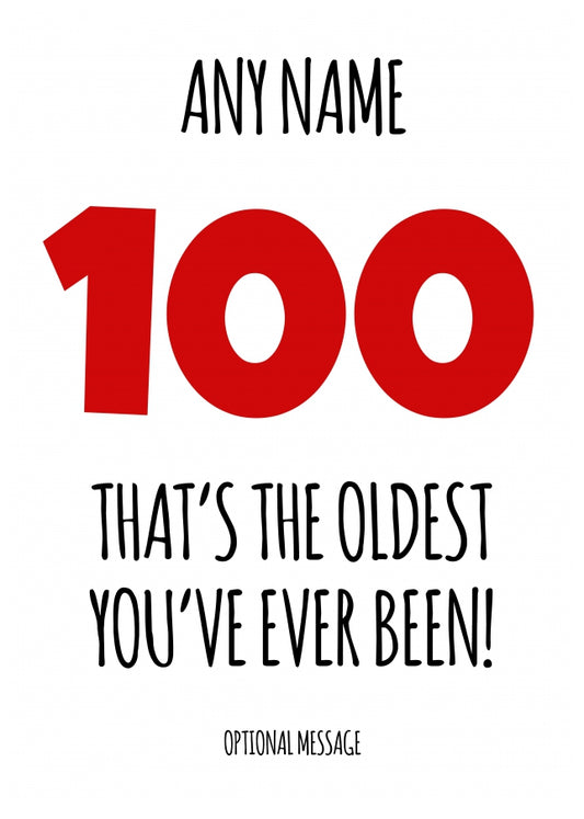 Funny 100th Birthday Card - That's the oldest you've ever been!