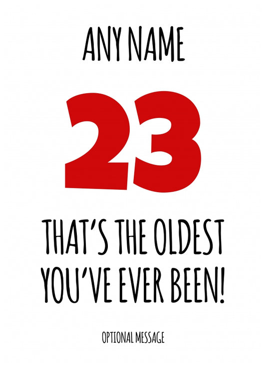 Funny 23rd Birthday Card - That's the oldest you've ever been!