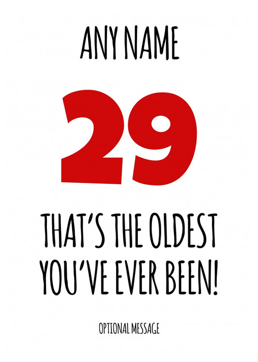 Funny 29th Birthday Card - That's the oldest you've ever been!