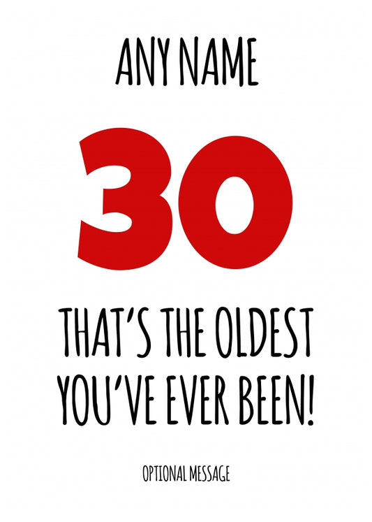 Funny 30th Birthday Card - That's the oldest you've ever been!
