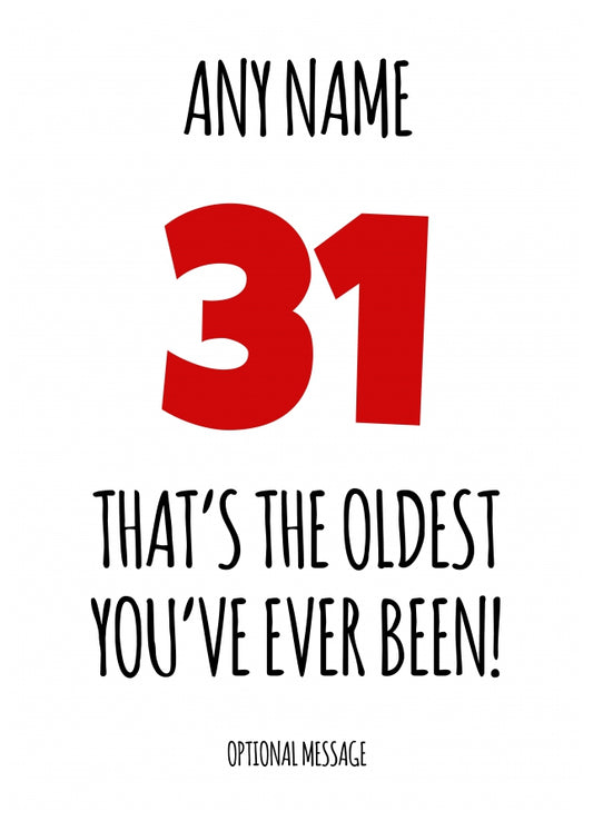 Funny 31st Birthday Card - That's the oldest you've ever been!