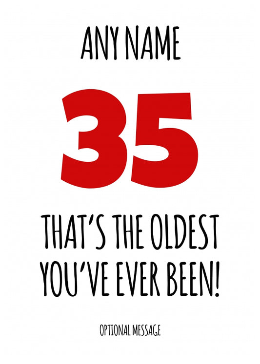 Funny 35th Birthday Card - That's the oldest you've ever been!