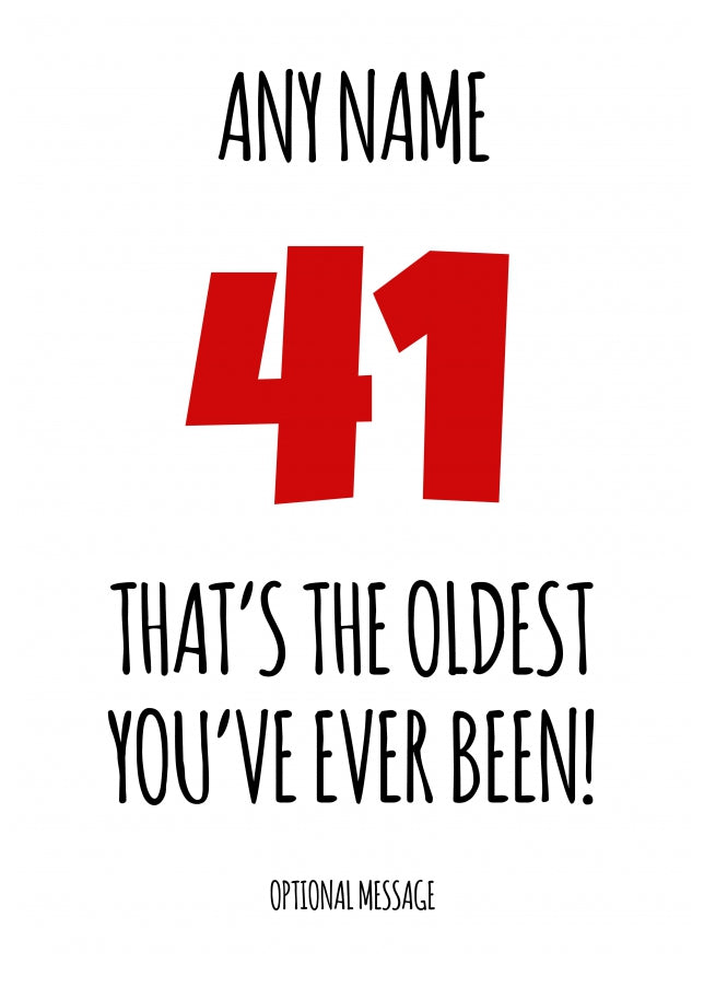 Funny 41st Birthday Card - That's the oldest you've ever been!