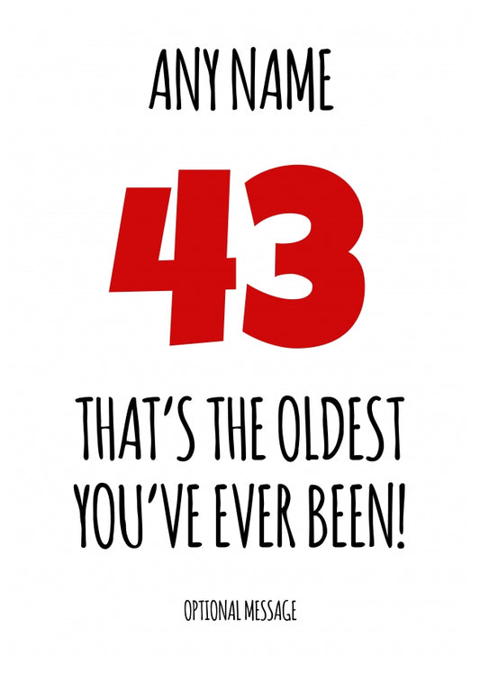 Funny 43rd Birthday Card - That's the oldest you've ever been!