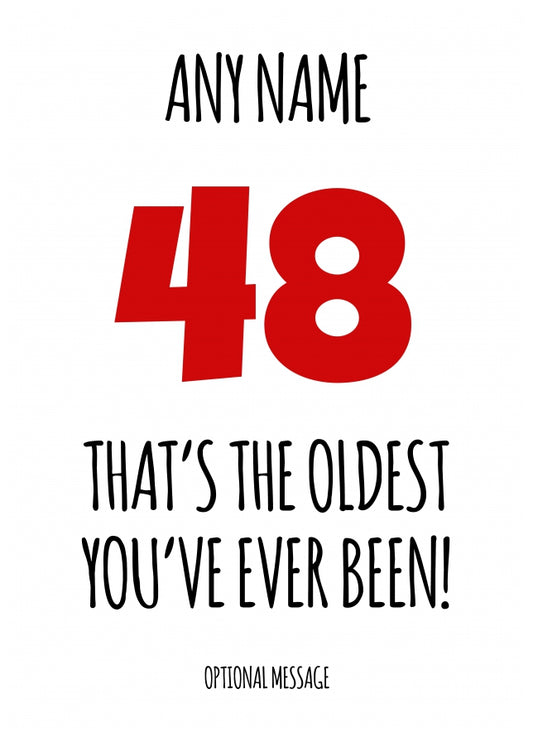 Funny 48th Birthday Card - That's the oldest you've ever been!