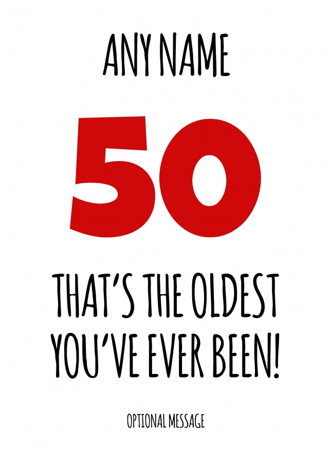 Funny 50th Birthday Card - That's the oldest you've ever been!