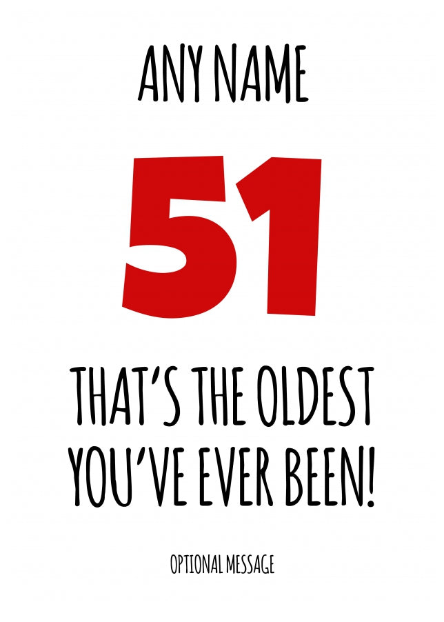 Funny 51st Birthday Card - That's the oldest you've ever been!