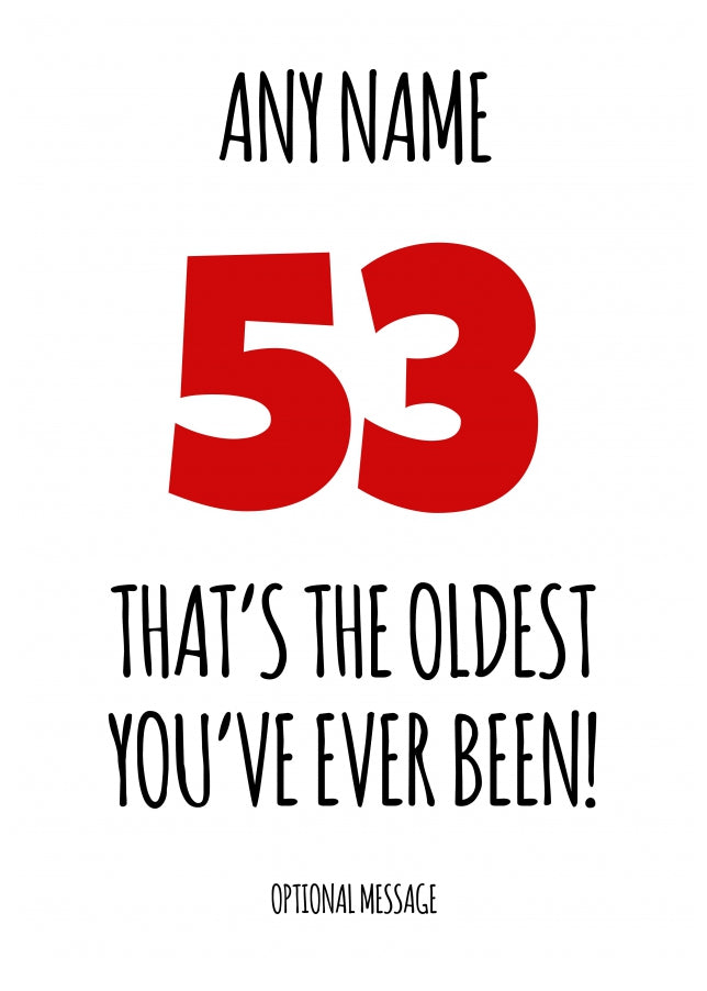 Funny 53rd Birthday Card - That's the oldest you've ever been!