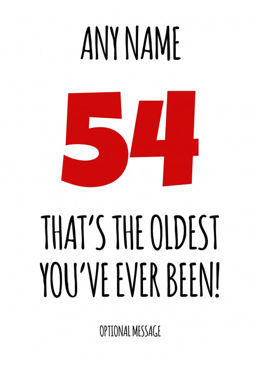 Funny 54th Birthday Card - That's the oldest you've ever been!