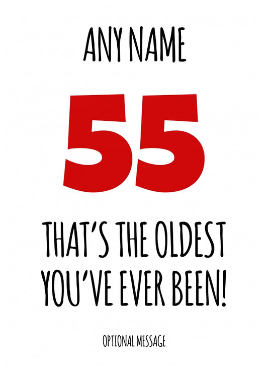 Funny 55th Birthday Card - That's the oldest you've ever been!