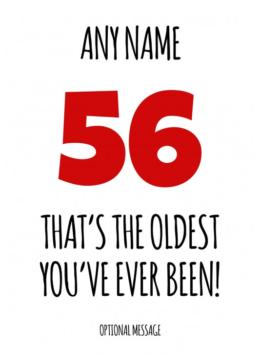 Funny 56th Birthday Card - That's the oldest you've ever been!