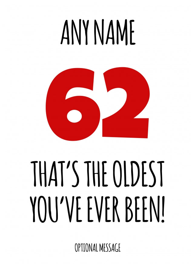 Funny 62nd Birthday Card - That's the oldest you've ever been!