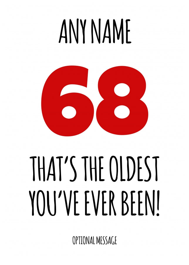 Funny 68th Birthday Card - That's the oldest you've ever been!