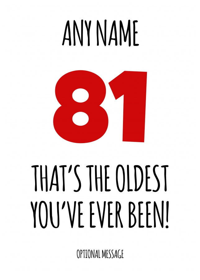 Funny 81st Birthday Card - That's the oldest you've ever been!