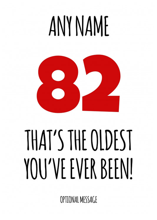 Funny 82nd Birthday Card - That's the oldest you've ever been!