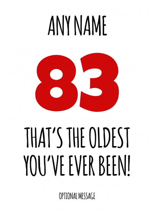 Funny 83rd Birthday Card - That's the oldest you've ever been!