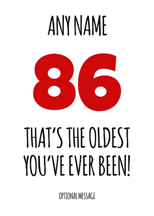 Funny 86th Birthday Card - That's the oldest you've ever been!