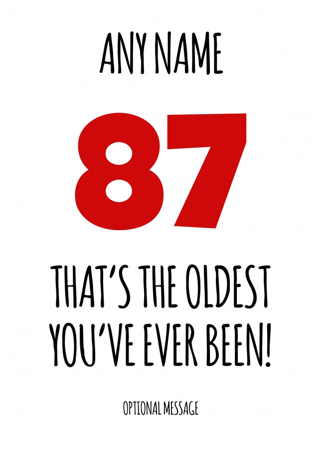 Funny 87th Birthday Card - That's the oldest you've ever been!