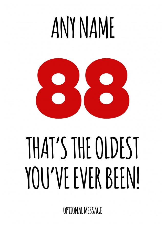 Funny 88th Birthday Card - That's the oldest you've ever been!