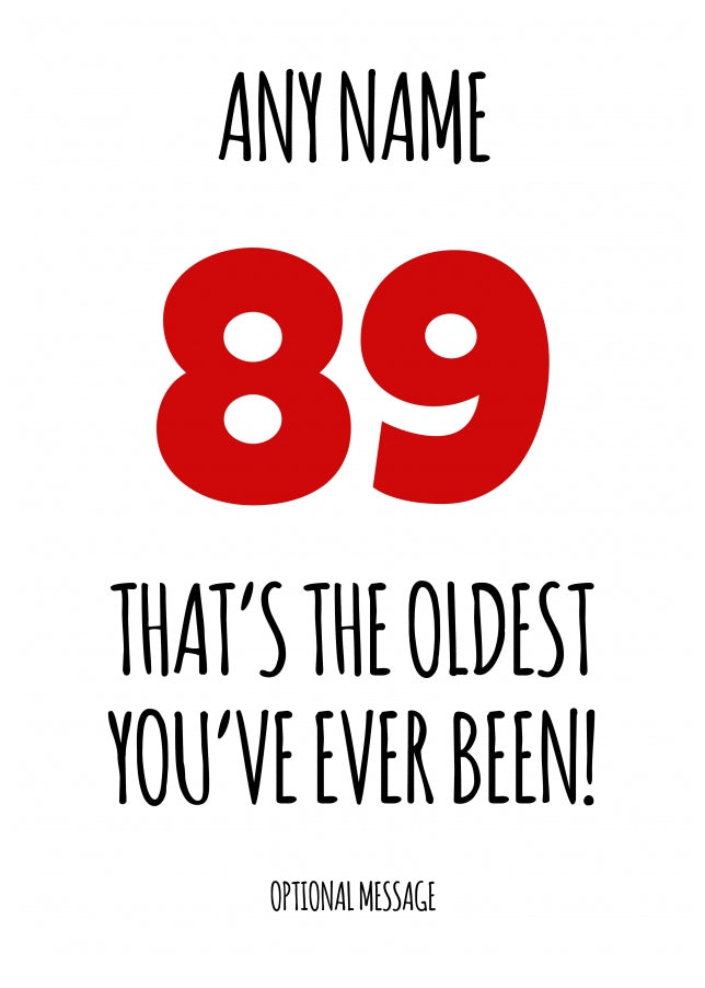 Funny 89th Birthday Card - That's the oldest you've ever been!