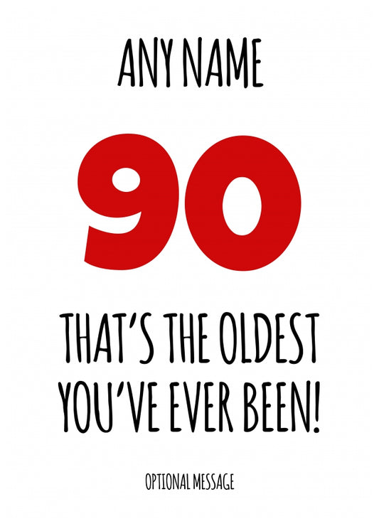 Funny 90th Birthday Card - That's the oldest you've ever been!