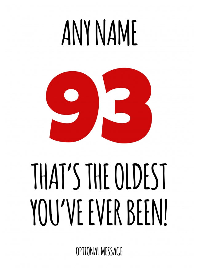 Funny 93rd Birthday Card - That's the oldest you've ever been!