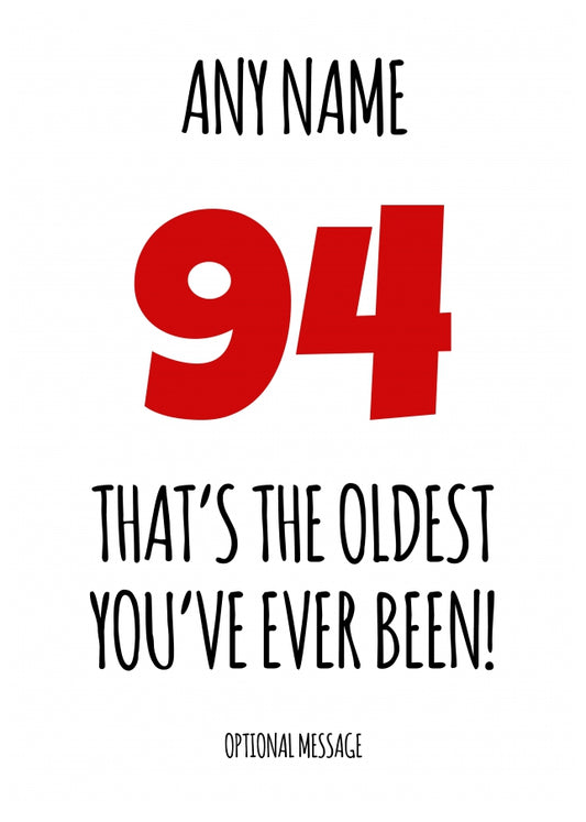 Funny 94th Birthday Card - That's the oldest you've ever been!