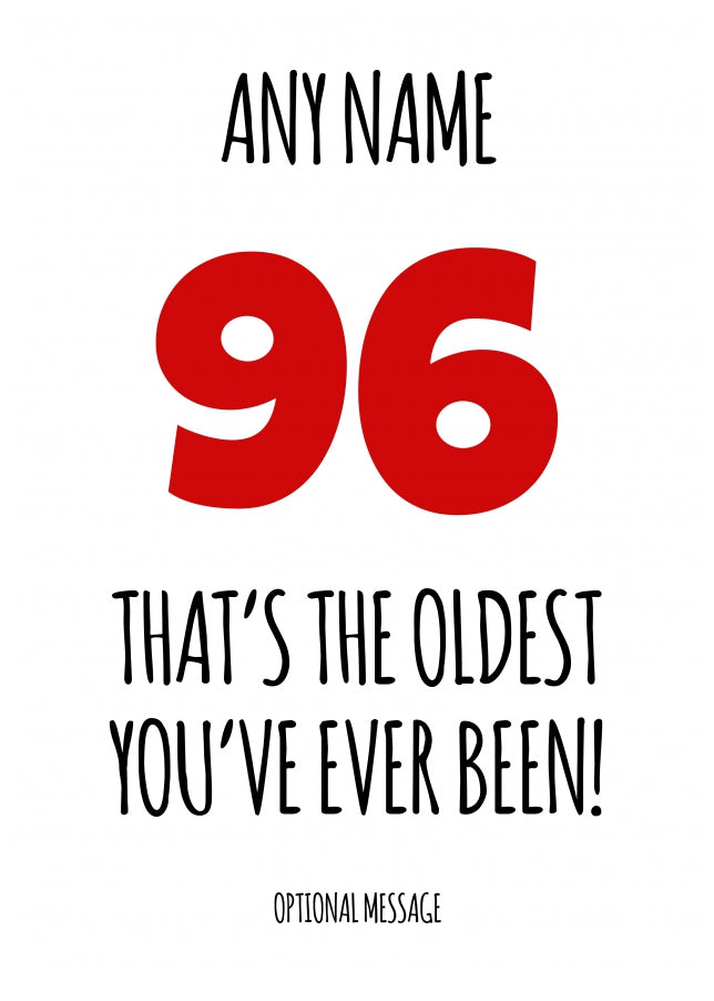 Funny 96th Birthday Card - That's the oldest you've ever been!