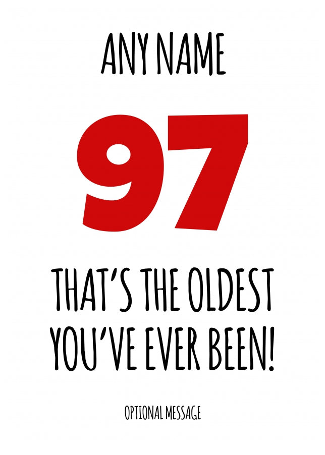 Funny 97th Birthday Card - That's the oldest you've ever been!