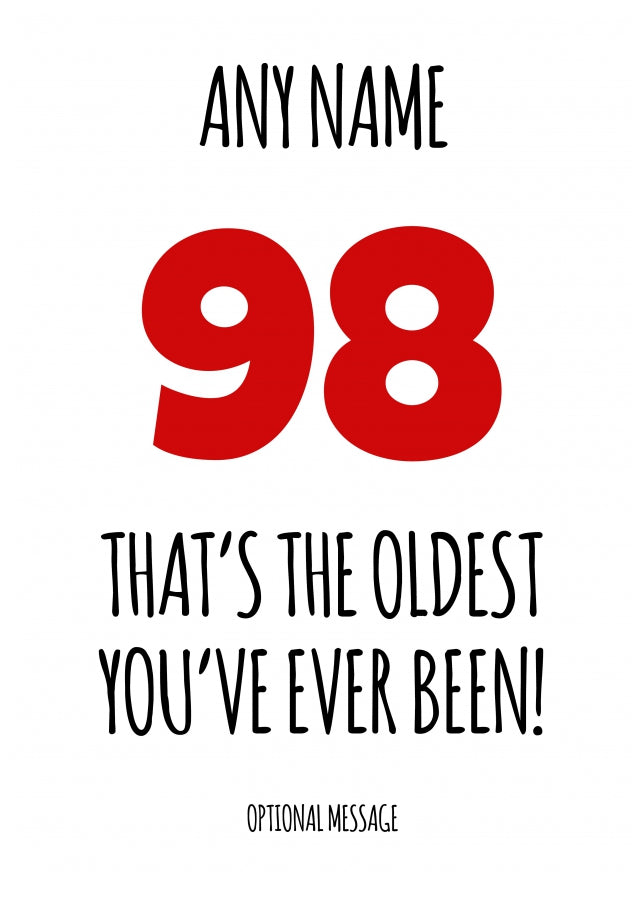 Funny 98th Birthday Card - That's the oldest you've ever been!