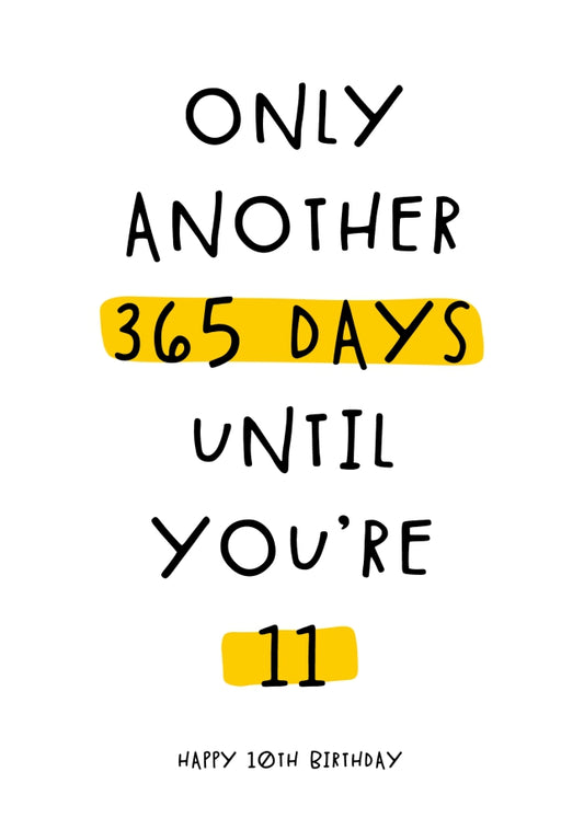 Happy 10th Birthday Card - Only 365 Days Until You're 11!