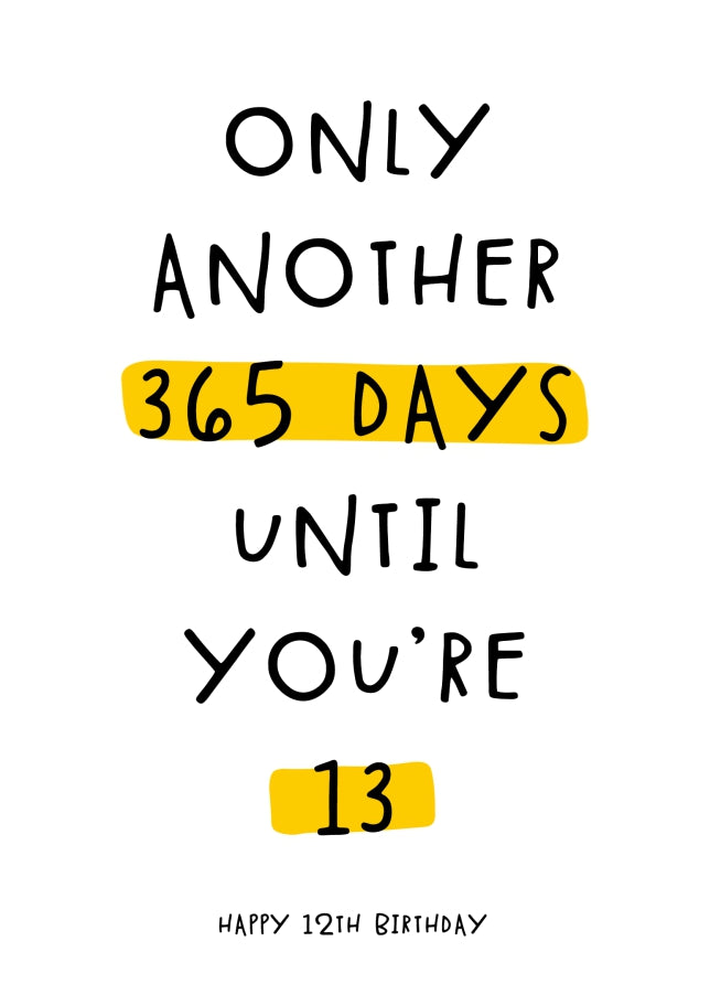 Happy 12th Birthday Card - Only 365 Days Until You're 13!