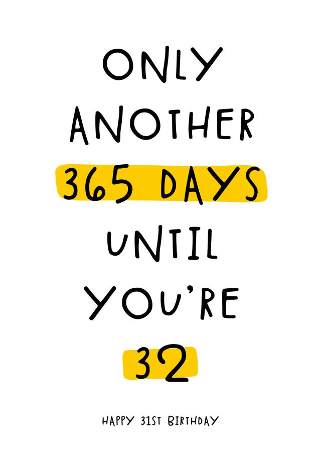 Happy 31st Birthday Card - Only 365 Days Until You're 32!