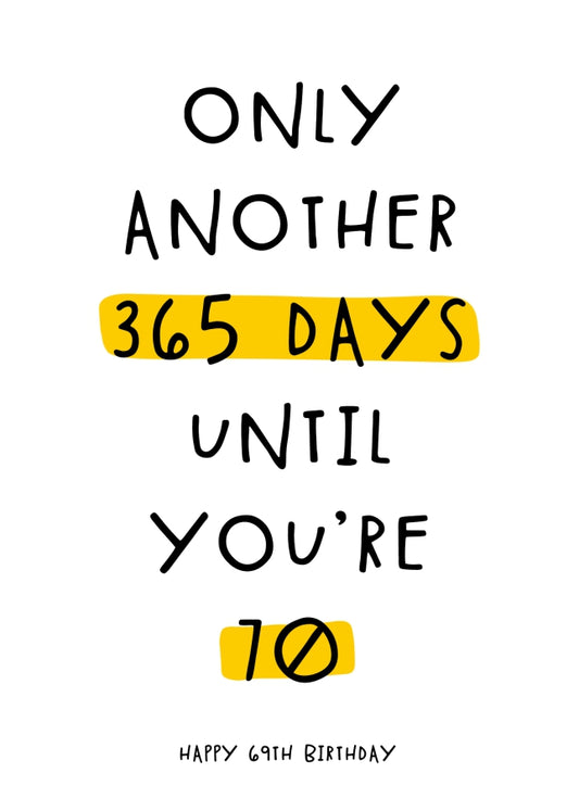 Happy 69th Birthday Card - Only 365 Days Until You're 70!