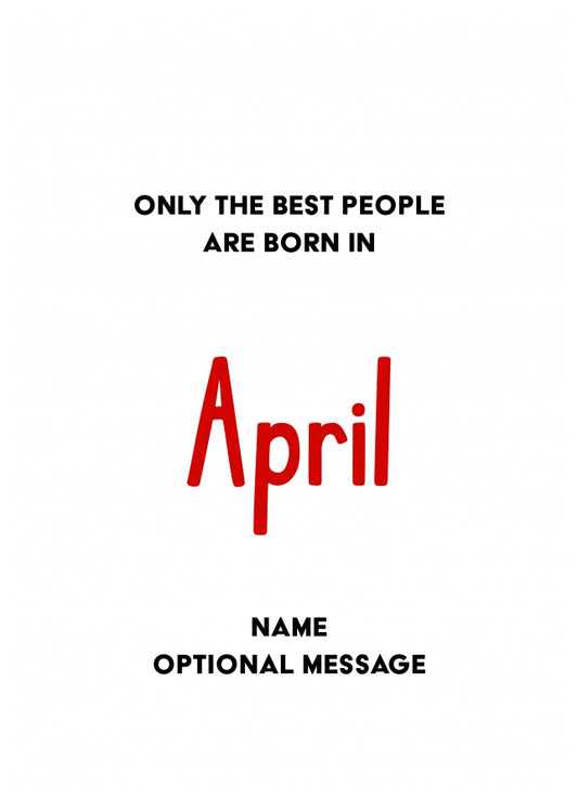 April Birthday Card for Him or Her - Only Best are Born in April