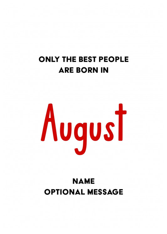 August Birthday Card for Him or Her - Only Best are Born in August