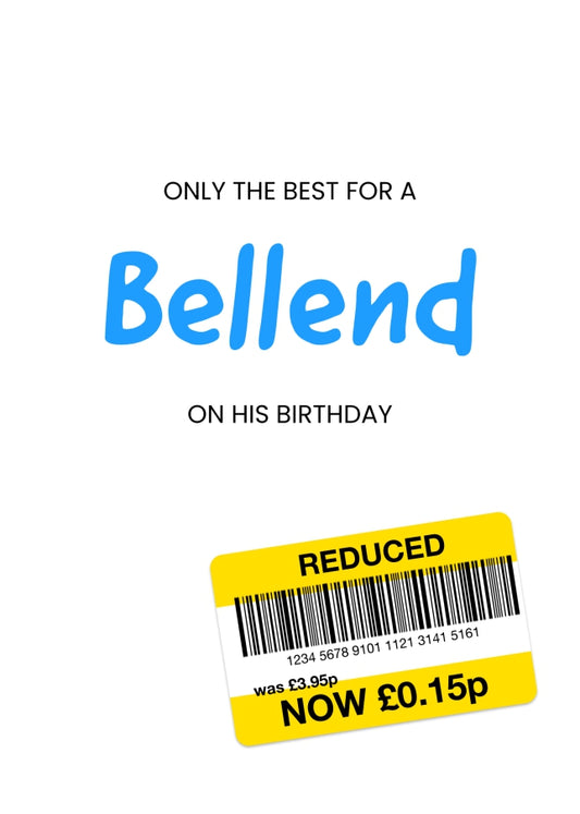 Only the Best Birthday Card for Bellend - Funny Bellend Birthday Card