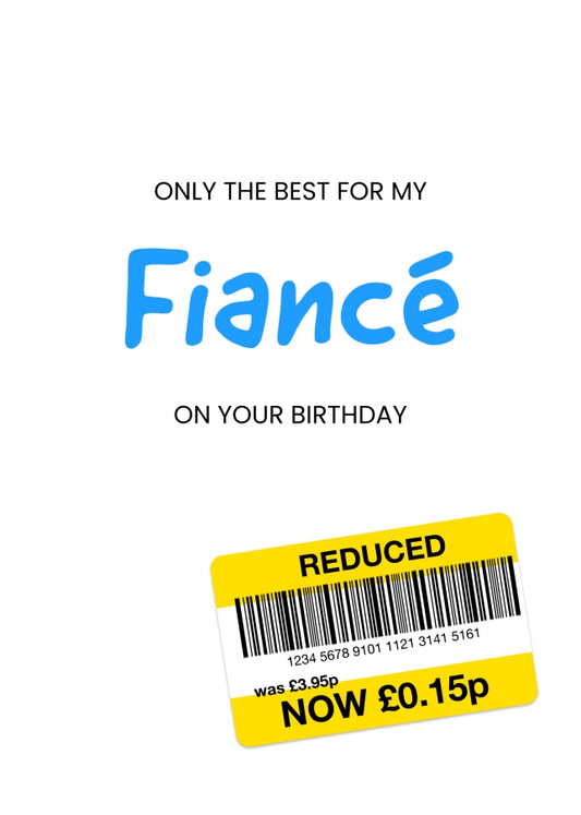 Only the Best Birthday Card for Fiancé - Funny Fiancé Birthday Card