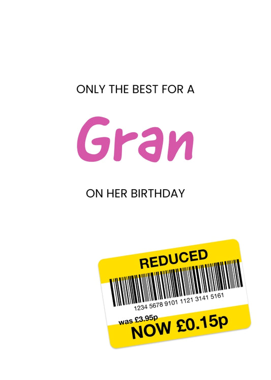 Only the Best Birthday Card for Gran - Funny Gran Birthday Card