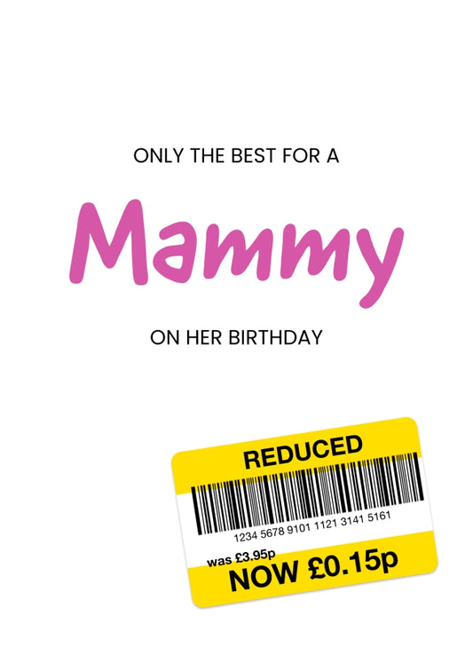 Only the Best Birthday Card for Mammy - Funny Mammy Birthday Card